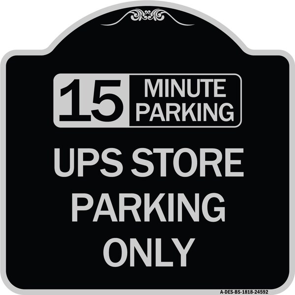 15 Minutes Parking Ups Store Parking Heavy-Gauge Aluminum Sign, 18" x 18", BS-1818-24592